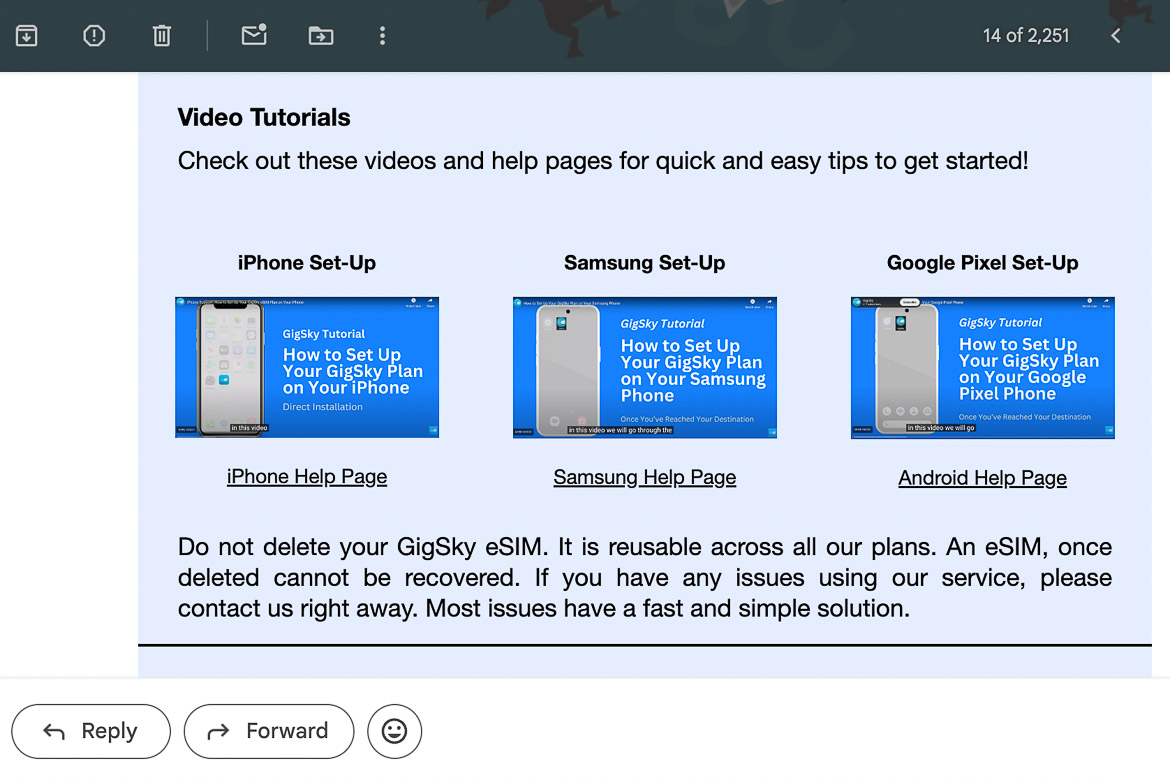 A screenshot of the email you receive after buying a GigSky plan, with three different video tutorials: for iPhone, Samsung and Android. These tutorials are amazing as you'll read in this GigSky Review.